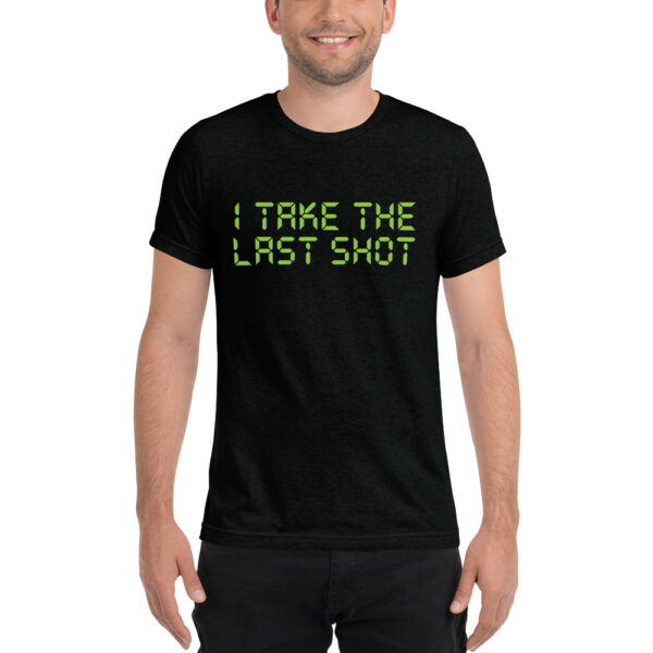 I Take the Last Shot T-Shirt